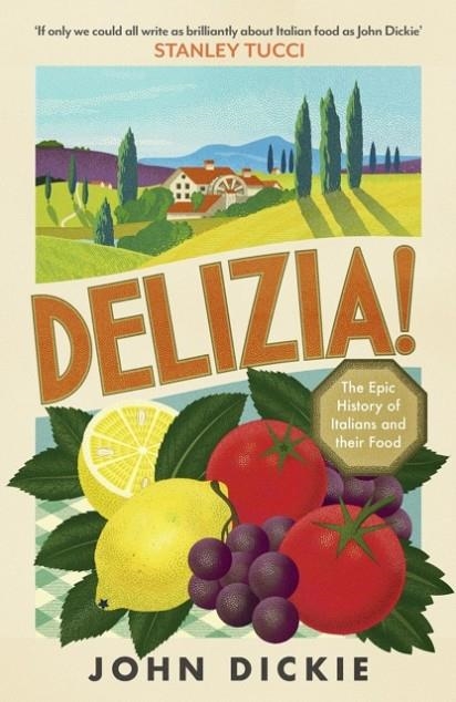 DELIZIA : THE EPIC HISTORY OF ITALIANS AND THEIR FOOD | 9781399727068 | JOHN DICKIE