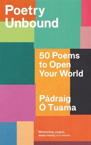 POETRY UNBOUND : 50 POEMS TO OPEN YOUR WORLD | 9781838856328 | PADRAIG O TUAMA 