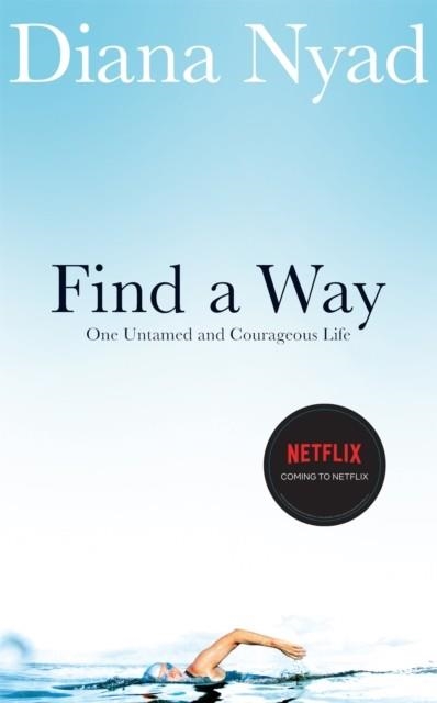 FIND A WAY : ONE UNTAMED AND COURAGEOUS LIFE | 9781035007158 | DIANA NYAD