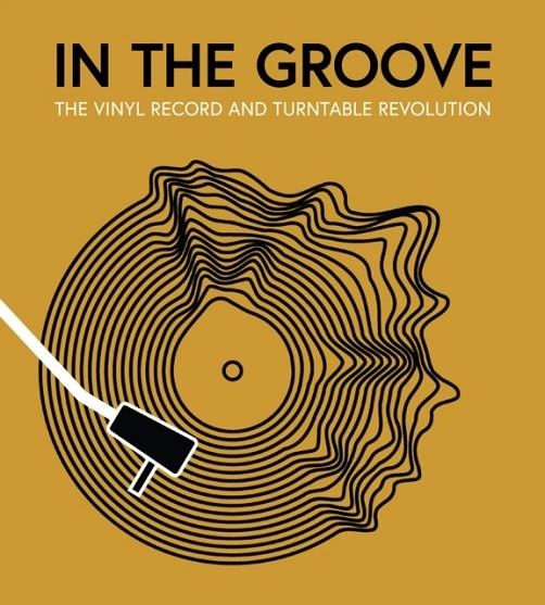 IN THE GROOVE : THE VINYL RECORD AND TURNTABLE REVOLUTION | 9780760383315 | GILLIAN G GAAR, MARTIN POPOFF, RICHIE UNTERBERGER, MATT ANNISS, KEN MICALLEF