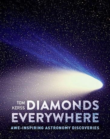 DIAMONDS EVERYWHERE : AWE-INSPIRING ASTRONOMY DISCOVERIES | 9780008636968 | TOM KERSS