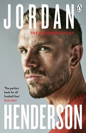 JORDAN HENDERSON: THE AUTOBIOGRAPHY : THE MUST-READ AUTOBIOGRAPHY FROM LIVERPOOL'S BELOVED CAPTAIN | 9780241623879 | JORDAN HENDERSON