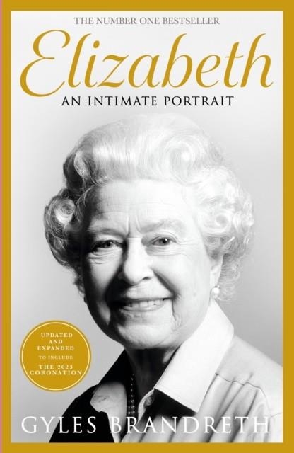 ELIZABETH : AN INTIMATE PORTRAIT FROM THE WRITER WHO KNEW HER AND HER FAMILY FOR OVER FIFTY YEARS | 9780241674604 | GYLES BRANDRETH