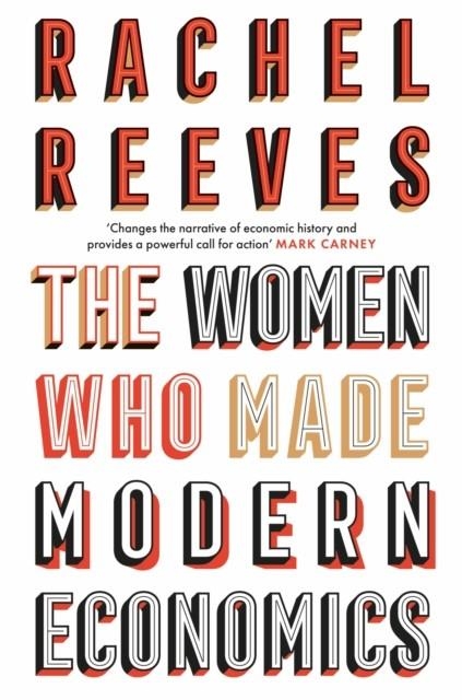 THE WOMEN WHO MADE MODERN ECONOMICS | 9781399807449 | RACHEL REEVES