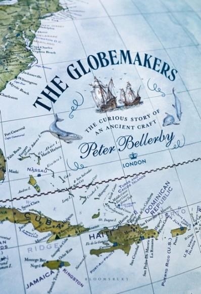 THE GLOBEMAKERS : THE CURIOUS STORY OF AN ANCIENT CRAFT | 9781526650870 | PETER BELLERBY