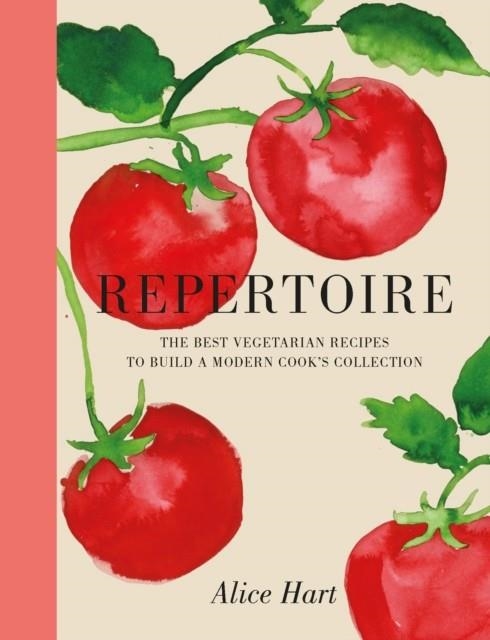 REPERTOIRE : A MODERN GUIDE TO THE BEST VEGETARIAN RECIPES | 9781804530764 | ALICE HART