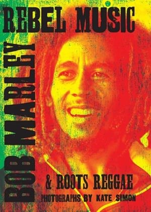 REBEL MUSIC: BOB MARLEY & ROOTS REGGAE | 9781905662821 | KATE SIMON