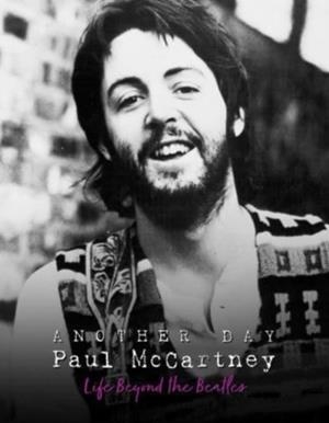 ANOTHER DAY - PAUL MCCARTNEY : LIFE BEYOND THE BEATLES | 9781915343086 | PETE CHRISP