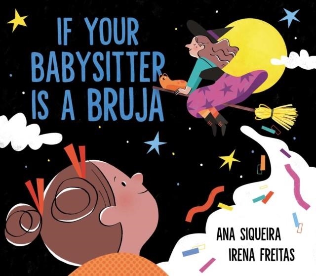 IF YOUR BABYSITTER IS A BRUJA | 9781534488748 | ANA SIQUEIRA