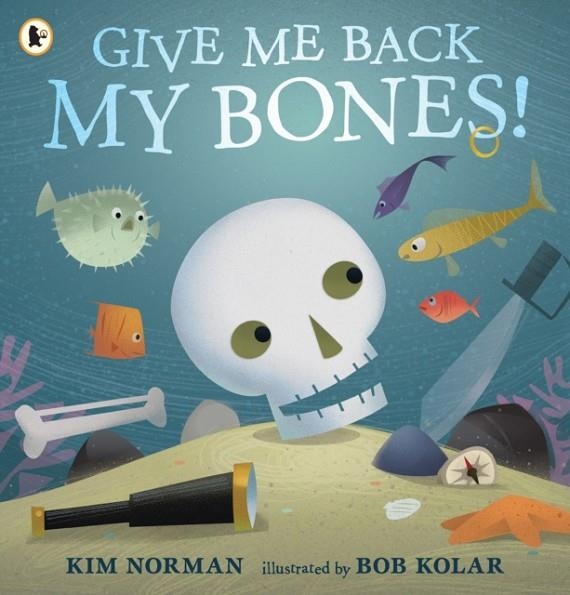 GIVE ME BACK MY BONES! | 9781406392968 | KIM NORMAN