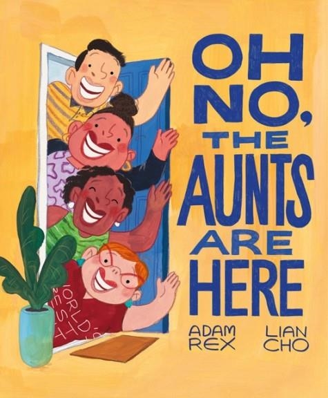 OH NO, THE AUNTS ARE HERE | 9781797207940 | ADAM REX