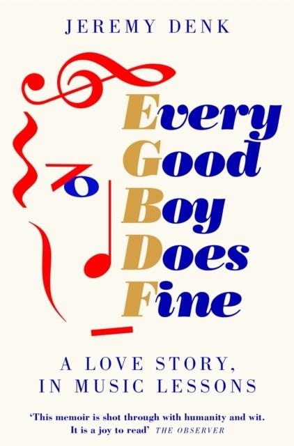 EVERY GOOD BOY DOES FINE : A LOVE STORY, IN MUSIC LESSONS | 9781447294795 | JEREMY DENK