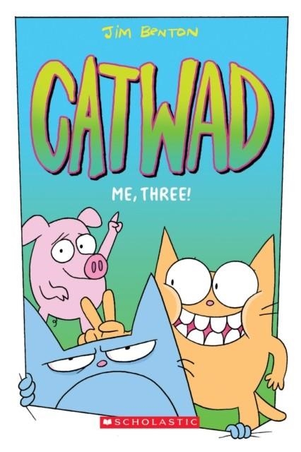 CATWAD 03: ME, THREE! | 9781338616286 | JIM BENTON