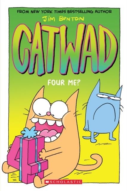 CATWAD 04: FOUR ME? | 9781338670899 | JIM BENTON