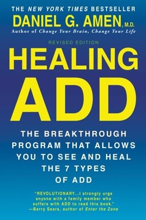 HEALING ADD : THE BREAKTHROUGH PROGRAM THAT ALLOWS YOU TO SEE AND HEAL THE 7 TYPES OF ADD | 9780425269978 | DANIEL AMEN