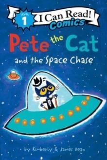 I CAN READ COMICS LEVEL 1: PETE THE CAT AND THE SPACE CHASE | 9780062974396 | JAMES DEAN