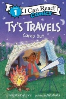 I CAN READ COMICS LEVEL 1: TY'S TRAVELS CAMP-OUT | 9780063083653 | KELLY STARLING LYONS
