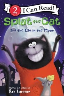 I CAN READ LEVEL 2: SPLAT THE CAT AND THE CAT IN THE MOON | 9780062697110 | ROB SCOTTON