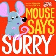 MOUSE SAYS SORRY | 9781404867895 | MICHAEL DAHL