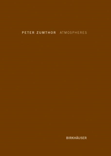 ATMOSPHERES  | 9783764374952 | PETER ZUMTHOR
