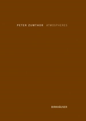 ATMOSPHERES | 9783764374952 | PETER ZUMTHOR