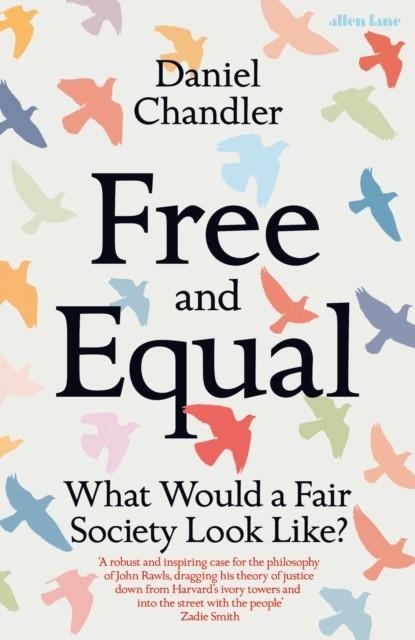 FREE AND EQUAL : WHAT WOULD A FAIR SOCIETY LOOK LIKE? | 9780241428382 | DANIEL CHANDLER