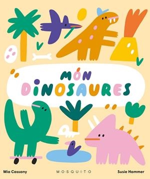 MÓN DINOSAURES | 9788419095299 | MIA CASSANY