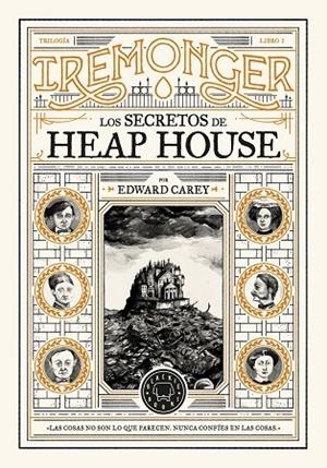 TRILOGÍA IREMONGER 1: LOS SECRETOS DE HEAP HOUSE | 9788419654335 | EDWARD CAREY