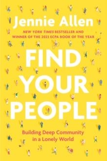 FIND YOUR PEOPLE : BUILDING DEEP COMMUNITY IN A LONELY WORLD | 9780593193402 | JENNIE ALLEN