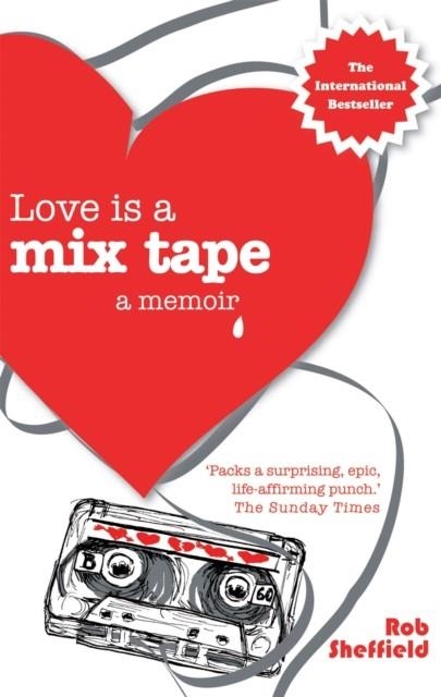 LOVE IS A MIX TAPE | 9780749928759 | ROB SHEFFIELD