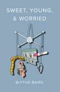 SWEET, YOUNG, & WORRIED (BUTTON POETRY) | 9781638340492 | BLYTHE BAIRD