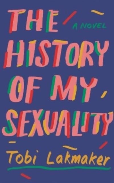 THE HISTORY OF MY SEXUALITY | 9781783788811 | TOBI LAKMAKER