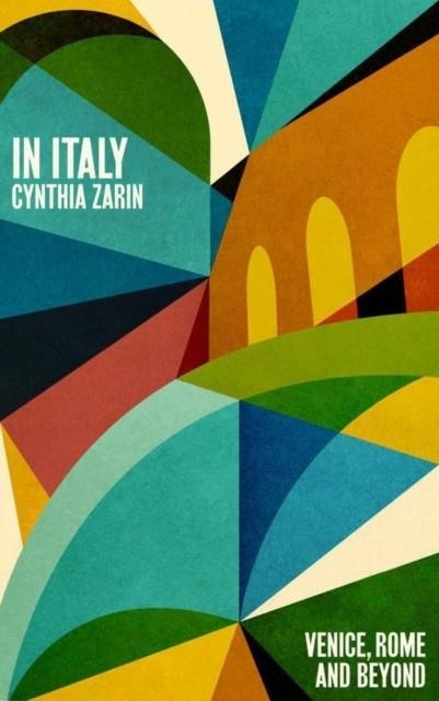 IN ITALY: VENICE ROME AND BEYOND | 9781914198700 | CYNTHIA ZARIN
