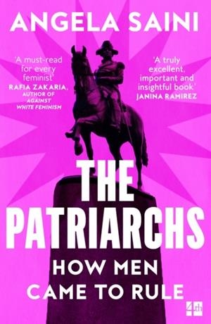 THE PATRIARCHS: HOW MEN CAME TO RULE | 9780008418144 | ANGELA SAINI