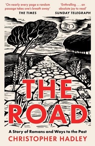 THE ROAD: A STORY OF ROMANS AND WAYS TO THE PAST | 9780008356729 | CHRISTOPHER HADLEY