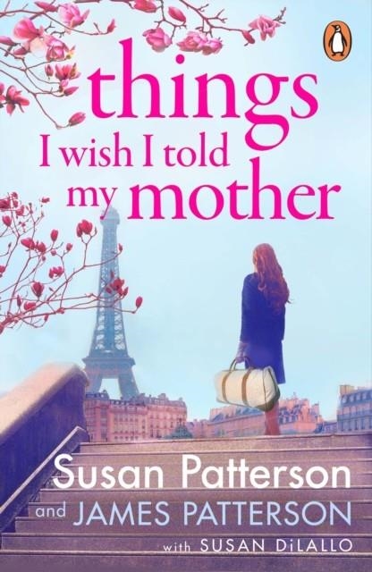 THINGS I WISH I TOLD MY MOTHER | 9781529160369 | SUSAN AND JAMES PATTERSON