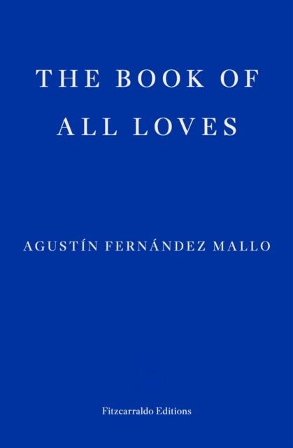 THE BOOK OF ALL LOVES | 9781804270790 | AGUSTIN FERNANDEZ MALLO