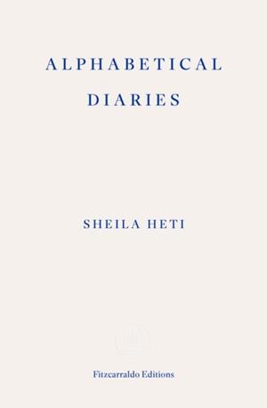 ALPHABETICAL DIARIES | 9781804270776 | SHEILA HETI