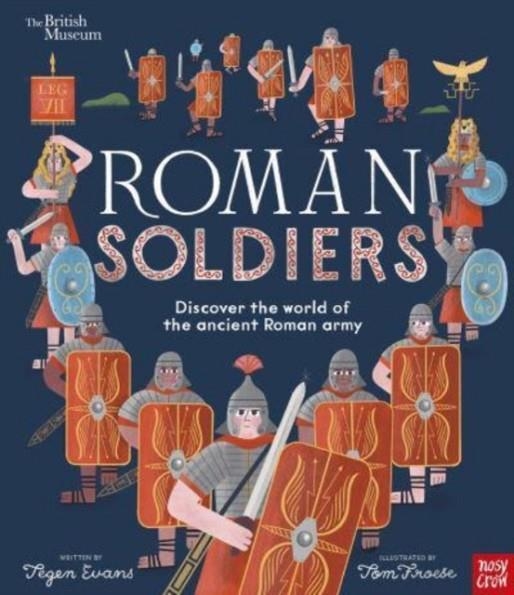 BRITISH MUSEUM: ROMAN SOLDIERS | 9781839948374 | TEGEN EVANS