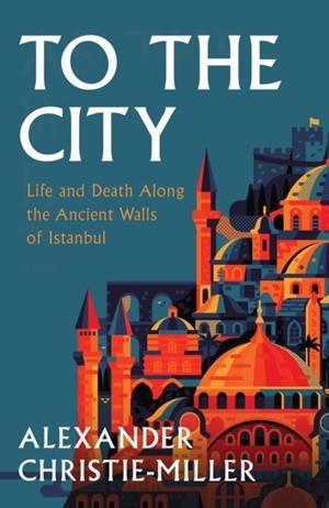 TO THE CITY | 9780008416058 | ALEXANDER CHRISTIE-MILLER