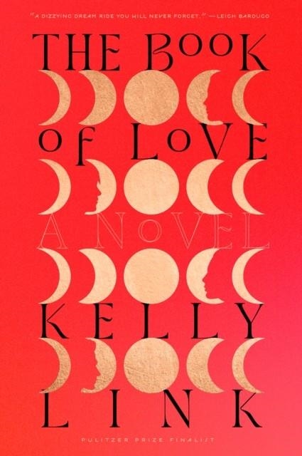 THE BOOK OF LOVE | 9780593732243 | KELLY LINK