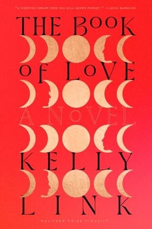 THE BOOK OF LOVE | 9780593732243 | KELLY LINK