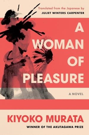 A WOMAN OF PLEASURE | 9781640095793 | KIYOKO MURATA