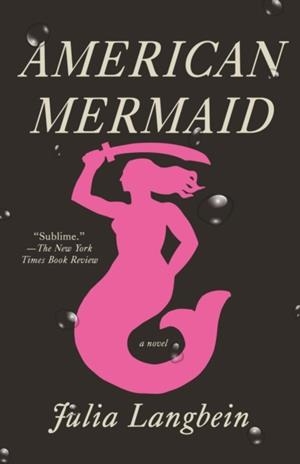 AMERICAN MERMAID | 9780593470145 | JULIA LANGBEIN