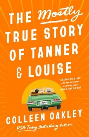 THE MOSTLY TRUE STORY OF TANNER AND LOUISE | 9780593549094 | COLLEEN OAKLEY