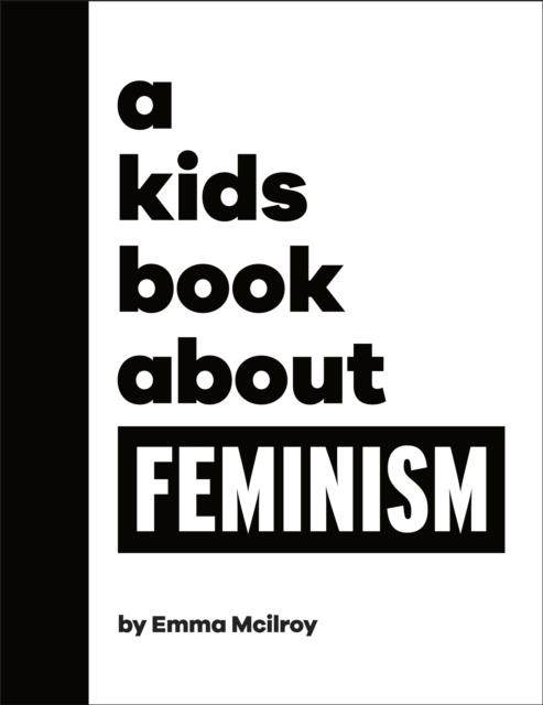 A KIDS BOOK ABOUT FEMINISM | 9780241656228 | EMMA MCILROY