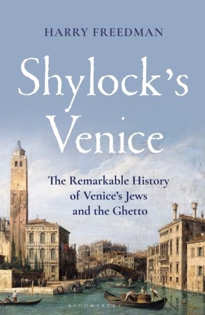 SHYLOCK'S VENICE | 9781399407274 | HARRY FREEDMAN