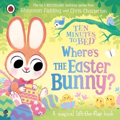 TEN MINUTES TO BED: WHERE’S THE EASTER BUNNY? | 9780241620441 | RHIANNON FIELDING