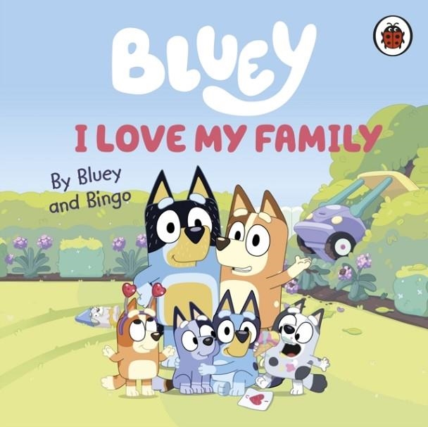 BLUEY: I LOVE MY FAMILY | 9780241656655 | BLUEY