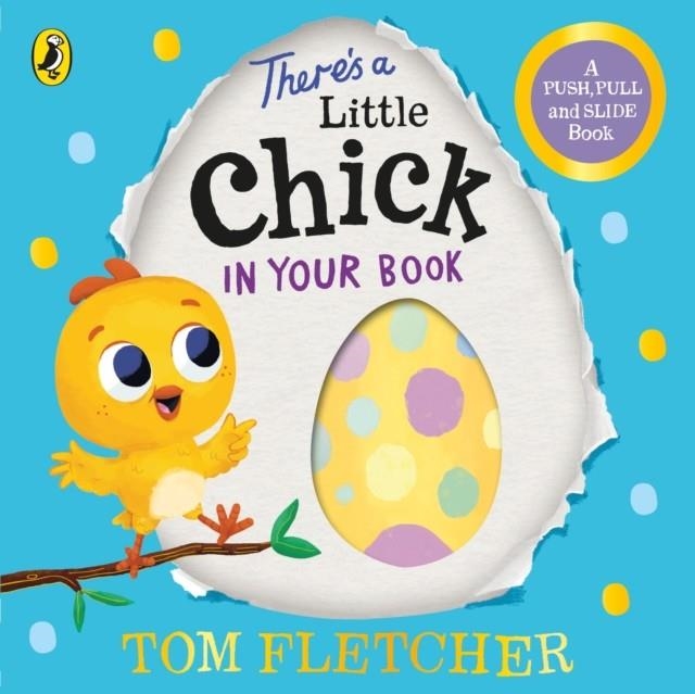 THERE’S A LITTLE CHICK IN YOUR BOOK | 9780241466667 | TOM FLETCHER